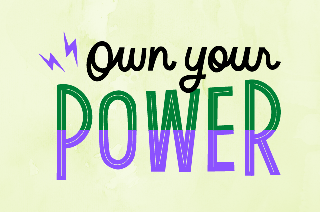 Own your power